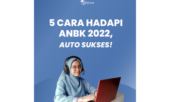 5 CARA MENGHADAPI ANBK 2022, AUTO SUKSES